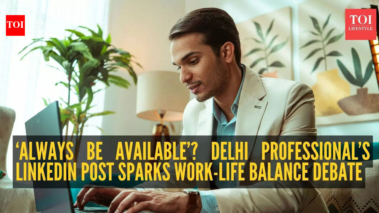 ‘Always be available’? Delhi professional’s LinkedIn post sparks work-life balance debate