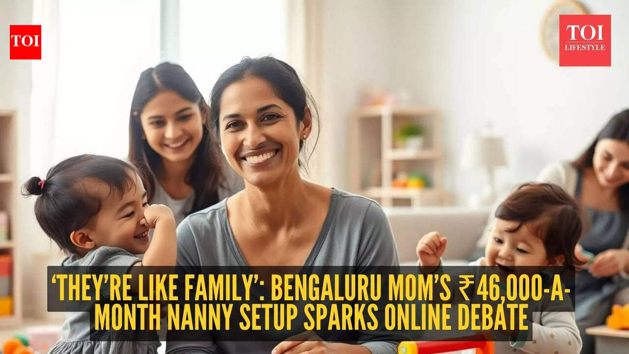 ₹46,000 for two nannies? Bengaluru mom’s parenting choice sets off a heated debate online