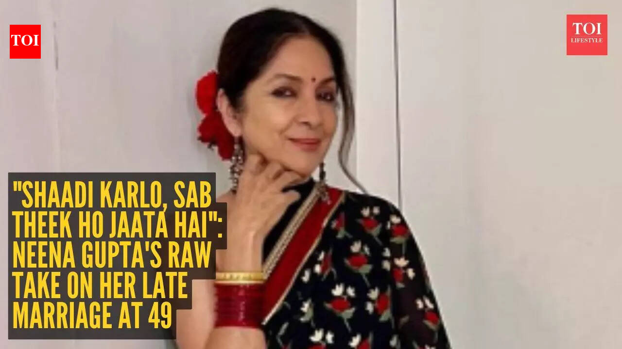 "Shaadi karlo, sab theek ho jaata hai": Neena Gupta's raw take on her late marriage at 49