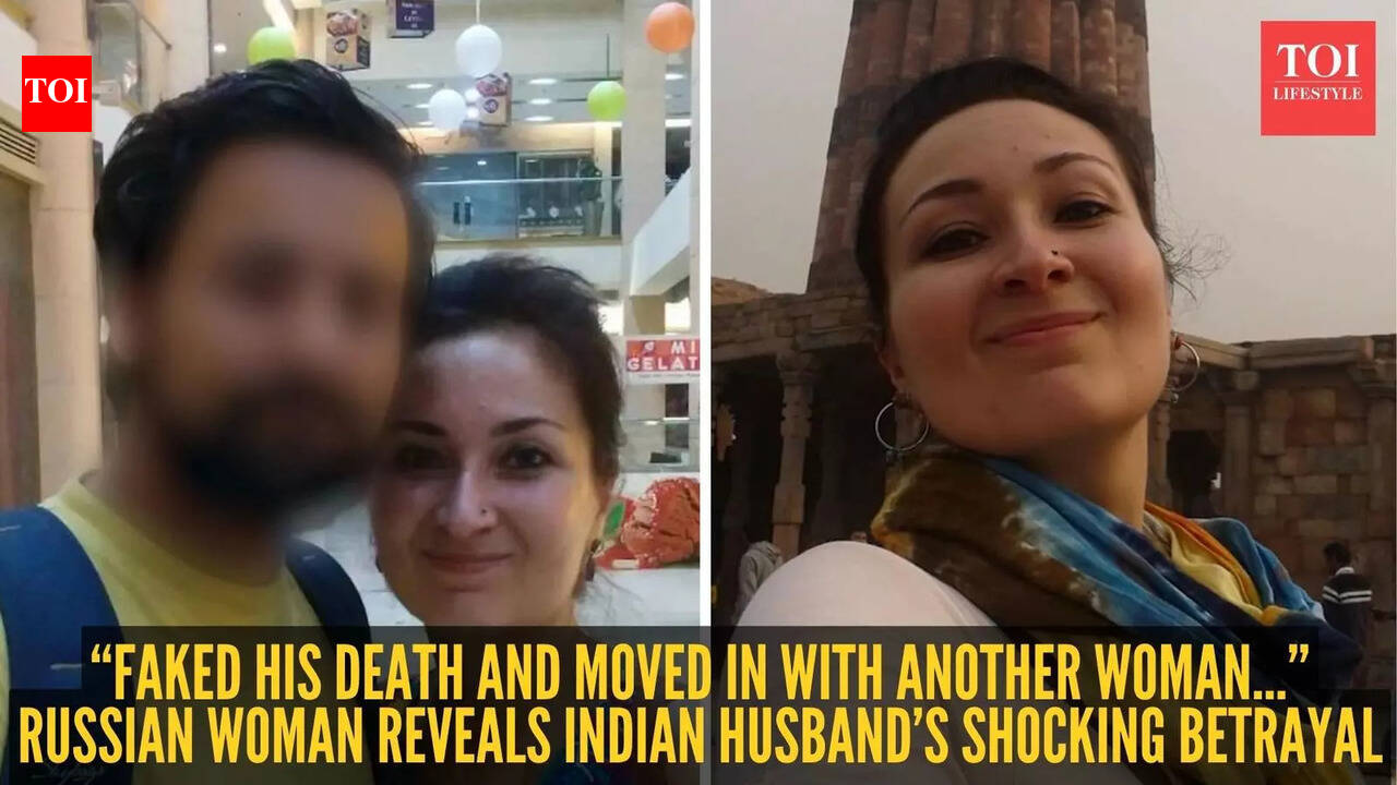 “Faked his death and moved in with another woman…” Russian woman reveals Indian husband’s shocking betrayal