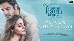 Na Jaane Kaun Aa Gaya ​- Title Track