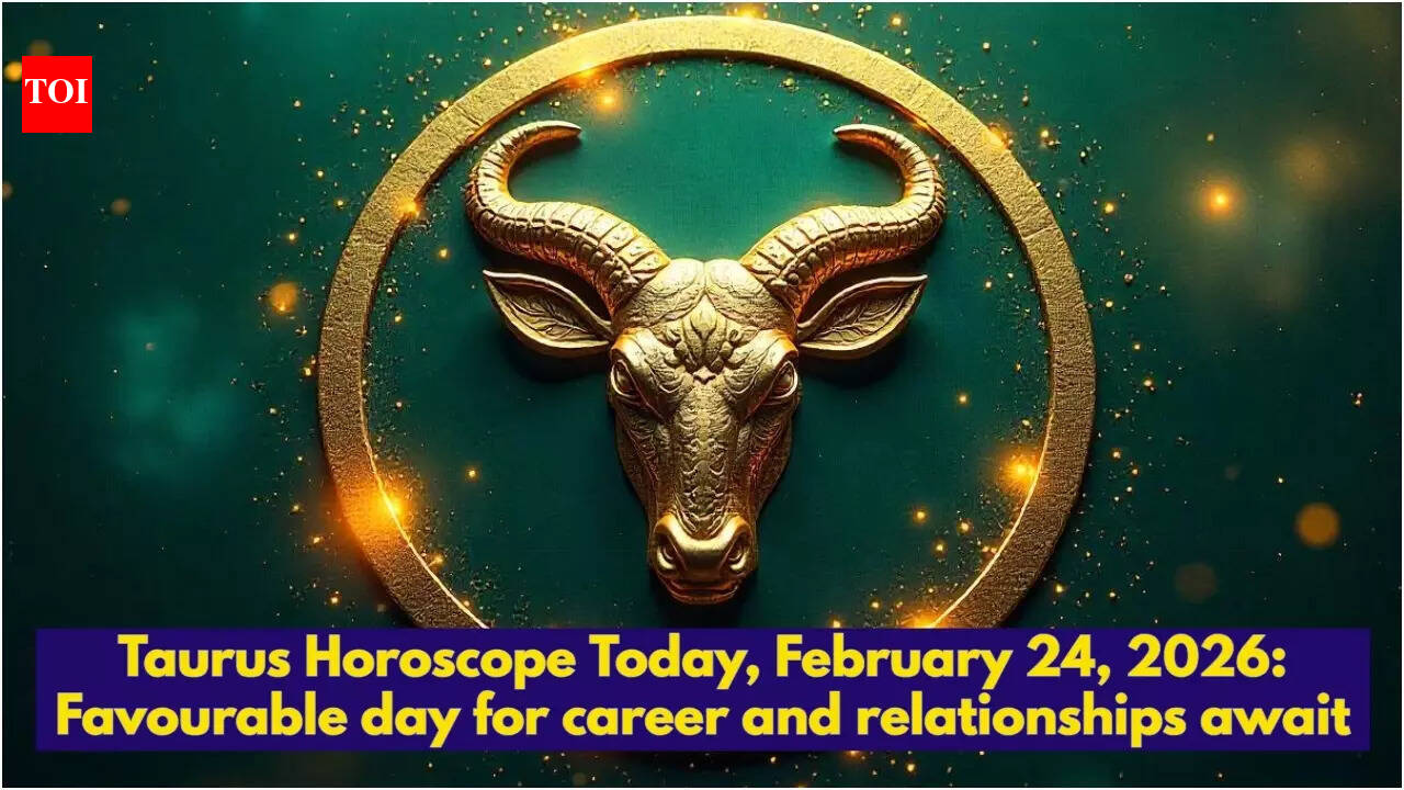 Taurus Horoscope Today, February 24, 2026: Favourable day for career and relationships await
