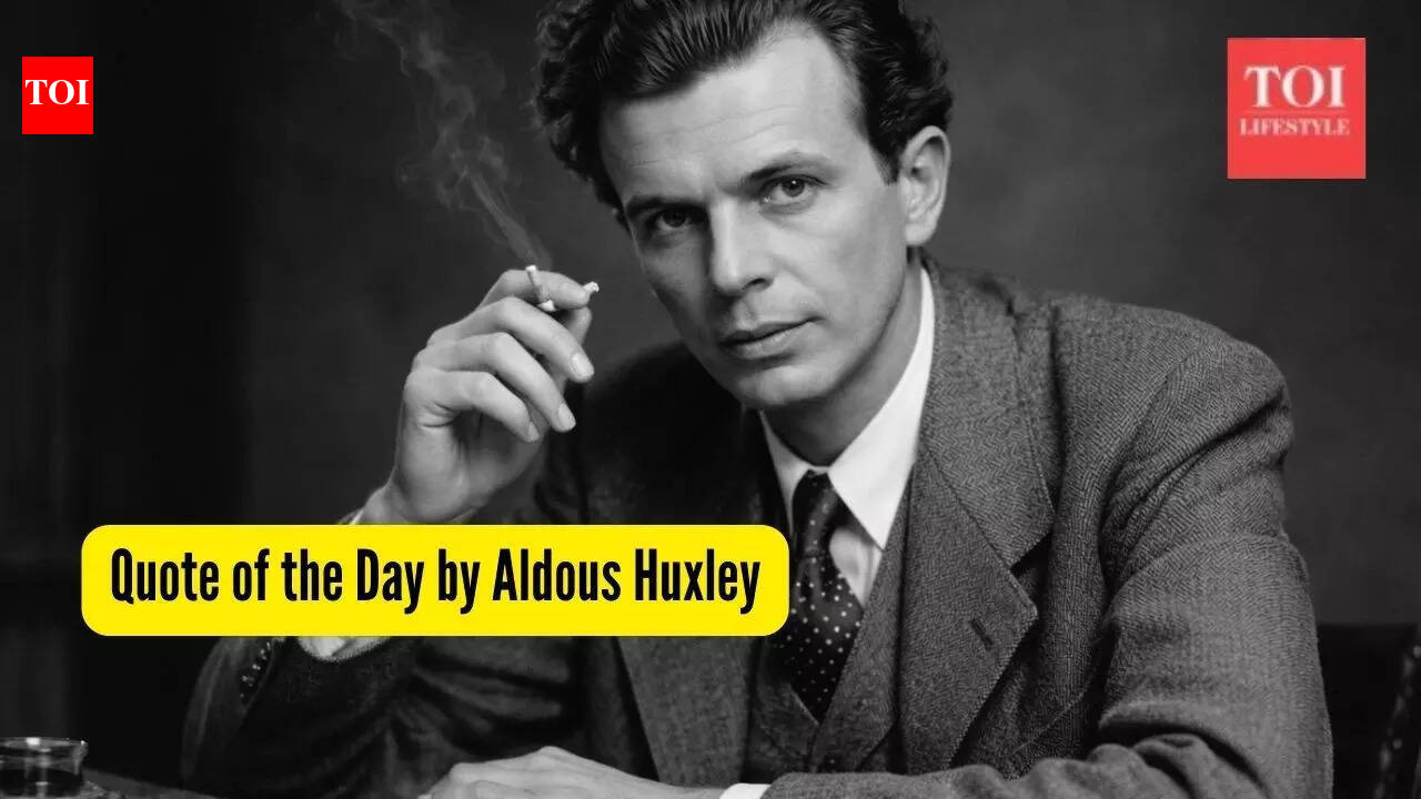 Quote of the Day by Aldous Huxley: 