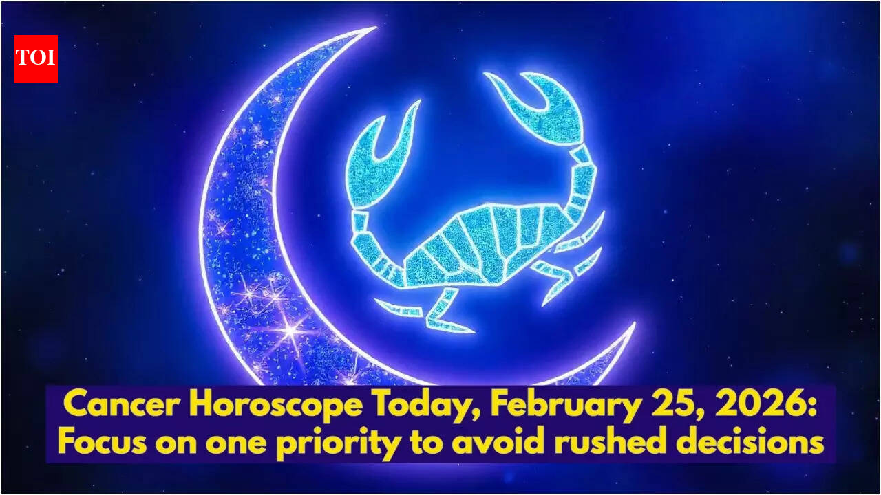 Cancer Horoscope Today, February 25, 2026: Focus on one priority to avoid rushed decisions