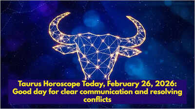 Taurus Horoscope Today, February 26, 2026: Good day for clear communication and resolving conflicts