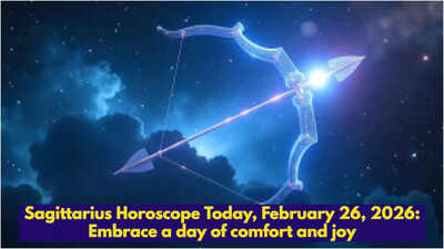 Sagittarius Horoscope Today, February 26, 2026: Embrace a day of comfort and joy