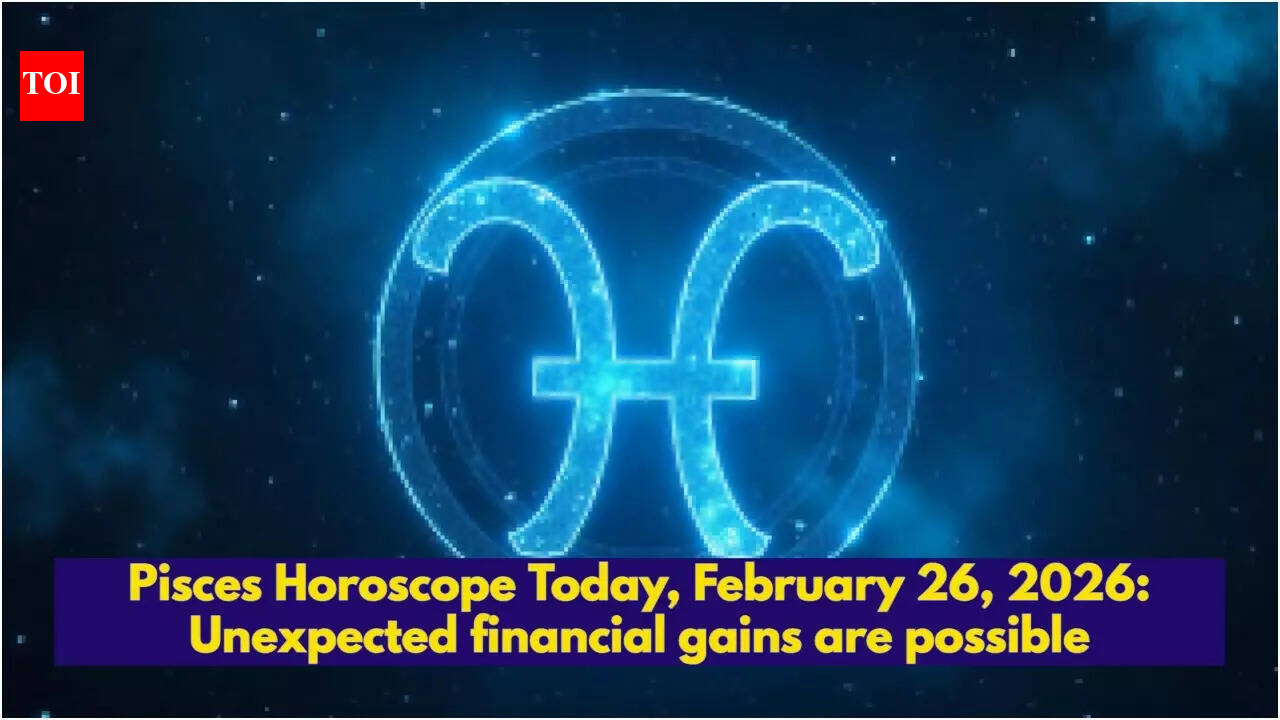 Pisces Horoscope Today, February 26, 2026: Unexpected financial gains are possible