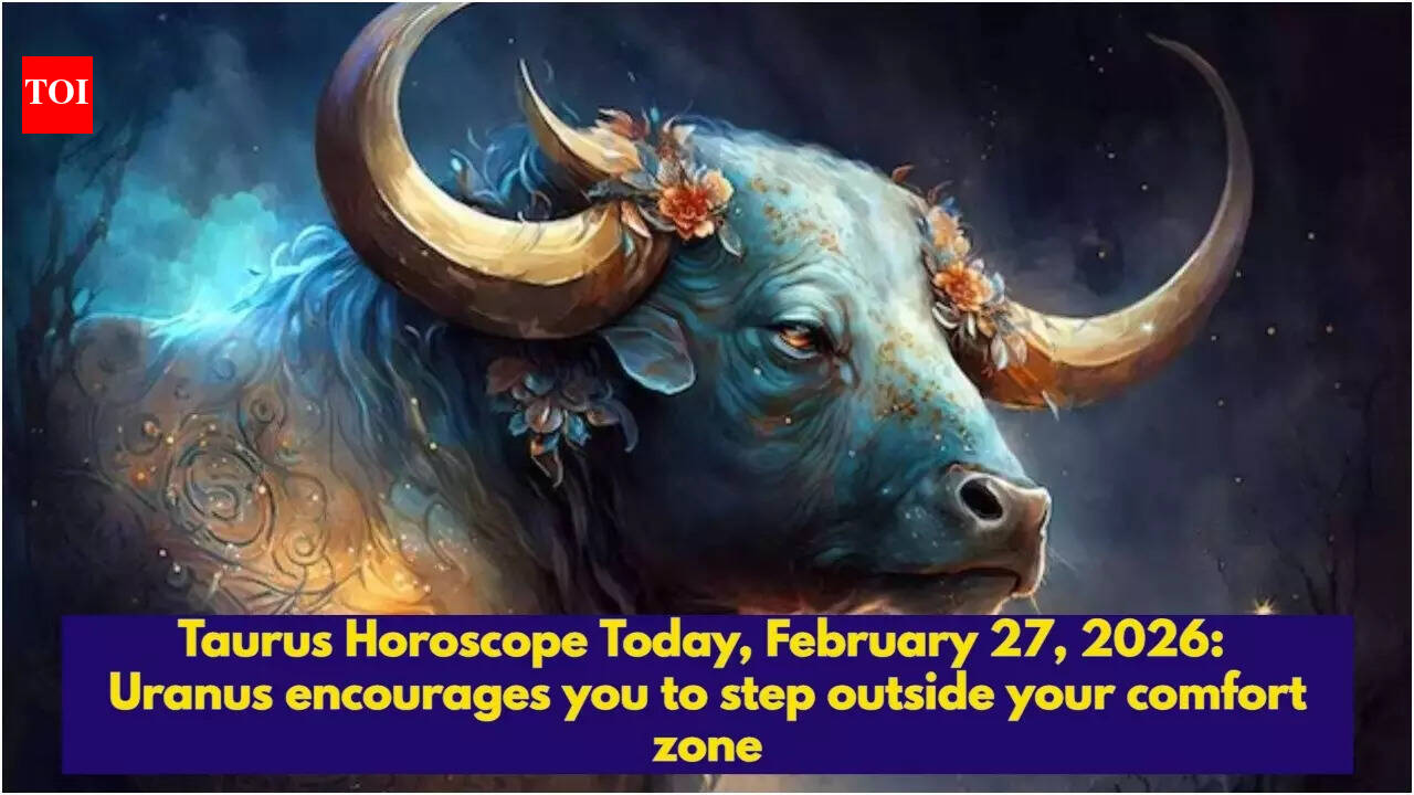 Taurus Horoscope Today, February 27, 2026: Uranus encourages you to step outside your comfort zone