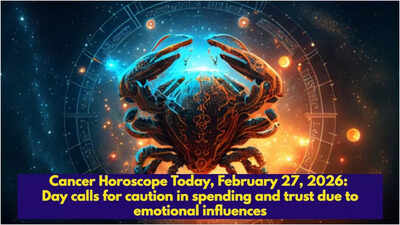 Cancer Horoscope Today, February 27, 2026: Day calls for caution in spending and trust due to emotional influences
