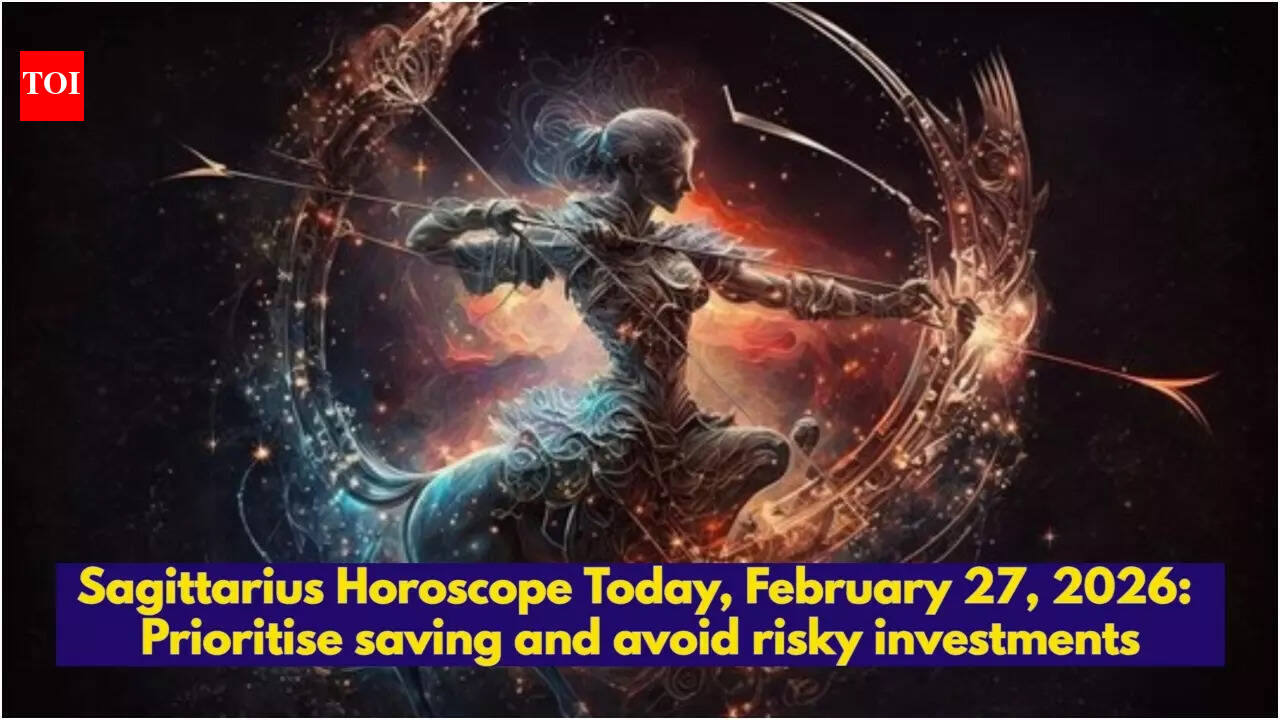 Sagittarius Horoscope Today, February 27, 2026: Prioritise saving and avoid risky investments