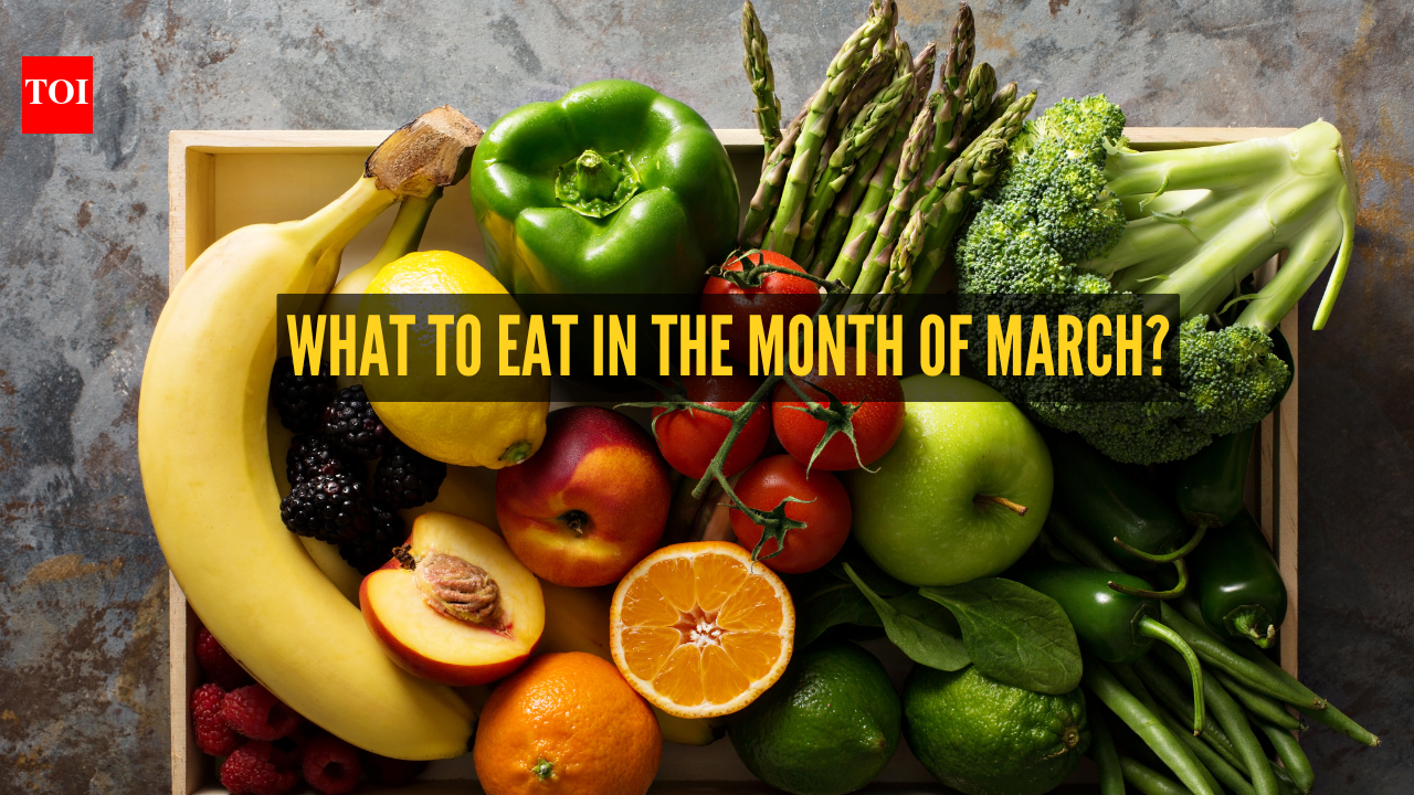 10 food one should essentially eat in the month of March and why | The ...