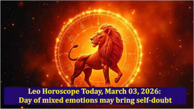 सिंह राशिफल आज, 03 मार्च, 2026: मिश्रित भावनाओं वाला दिन आत्म-संदेह ला सकता है