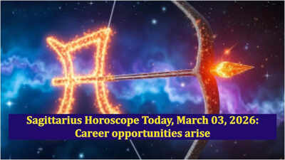 Sagittarius Horoscope Today, March 03, 2026: Career opportunities arise