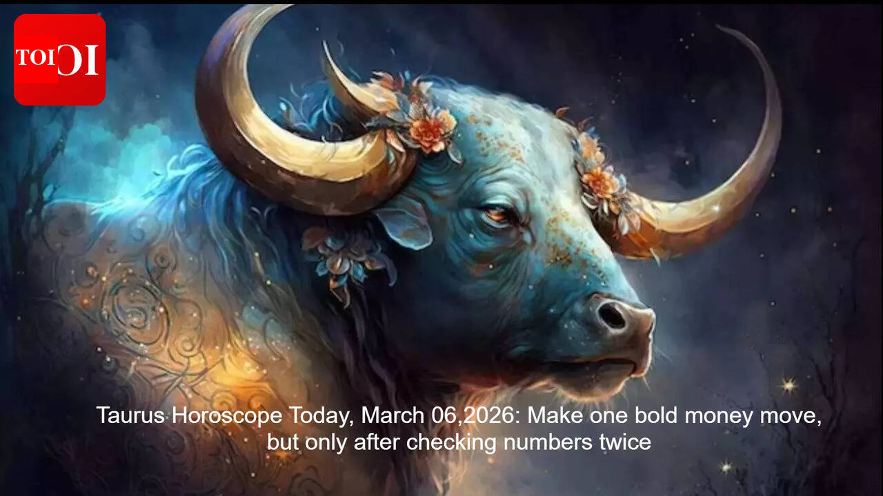 Taurus Horoscope Today, March 06,2026: Make one bold money move, but only after checking numbers twice