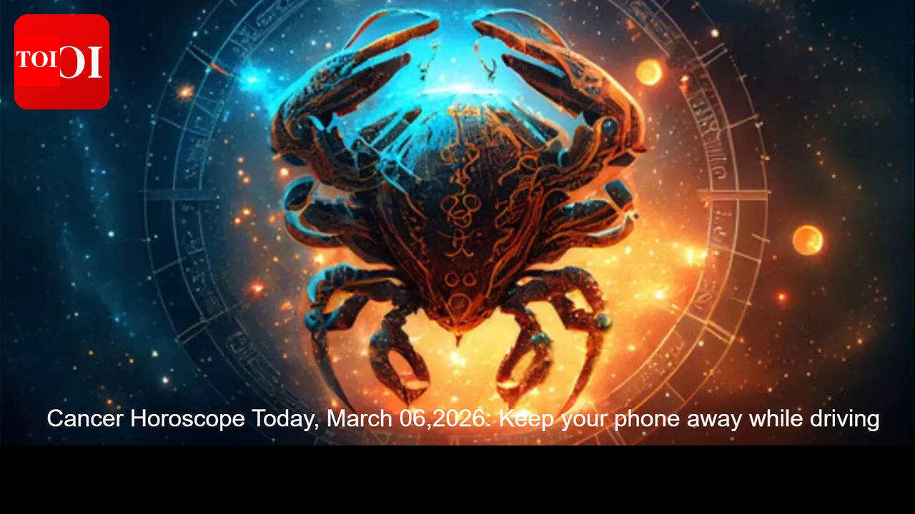 Cancer Horoscope Today, March 06,2026: Keep your phone away while driving