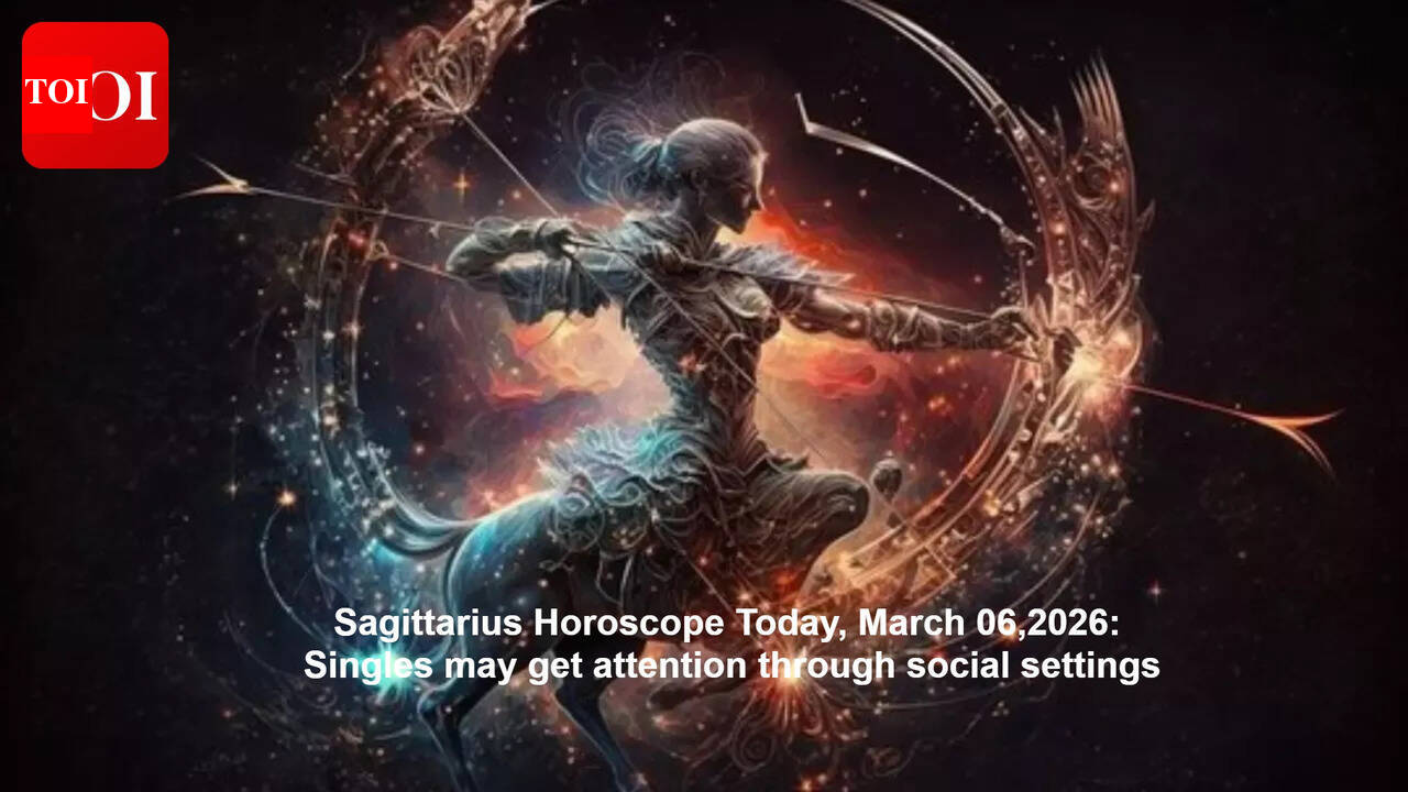 Sagittarius Horoscope Today, March 06,2026: Singles may get attention through social settings