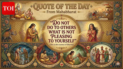 Quote of the day from the Mahabharat: “Do Not Do to Others What Is Not Pleasing to Yourself."