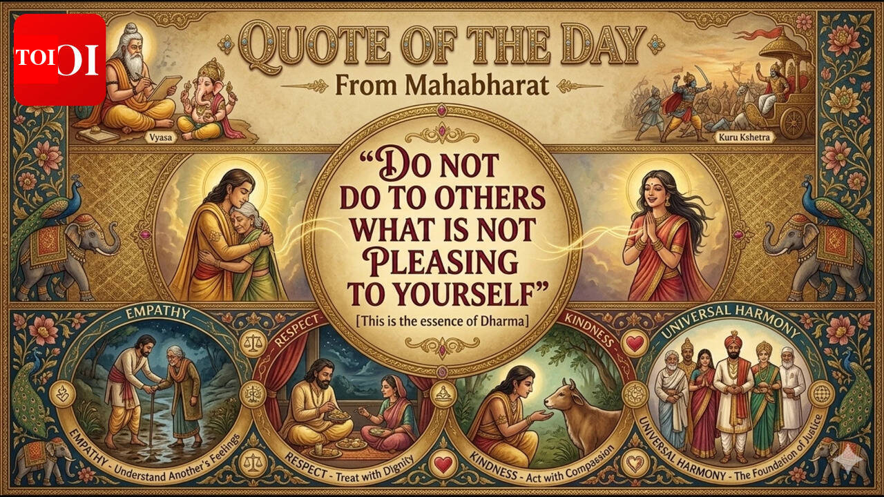 Quote of the day from the Mahabharat: “Do Not Do to Others What Is Not Pleasing to Yourself.