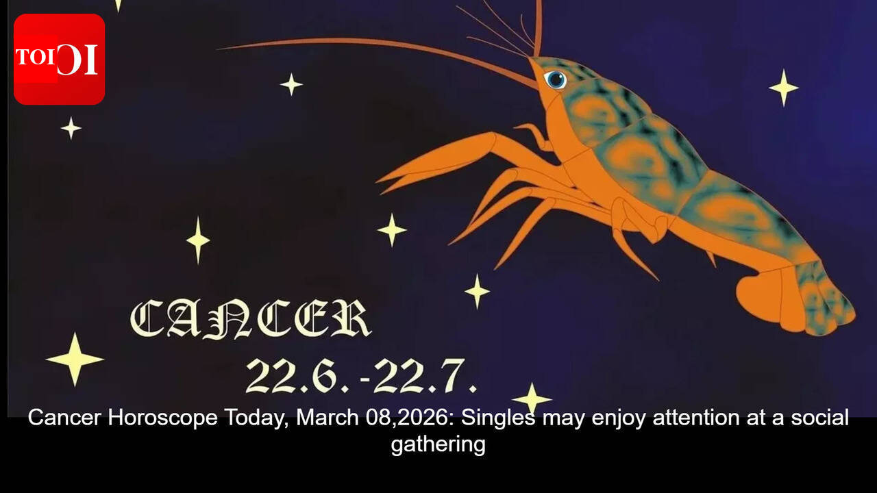 Cancer Horoscope Today, March 08,2026: Singles may enjoy attention at a social gathering