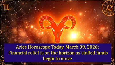 Aries Horoscope Today, March 09, 2026: Financial relief is on the horizon as stalled funds begin to move