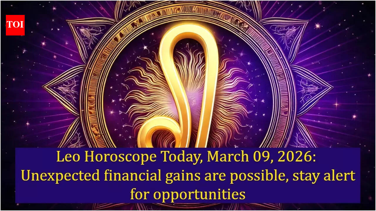 Leo Horoscope Today, March 09, 2026 Unexpected financial gains are