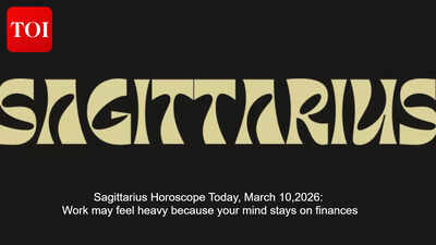 Sagittarius Horoscope Today, March 10,2026: Work may feel heavy because your mind stays on finances