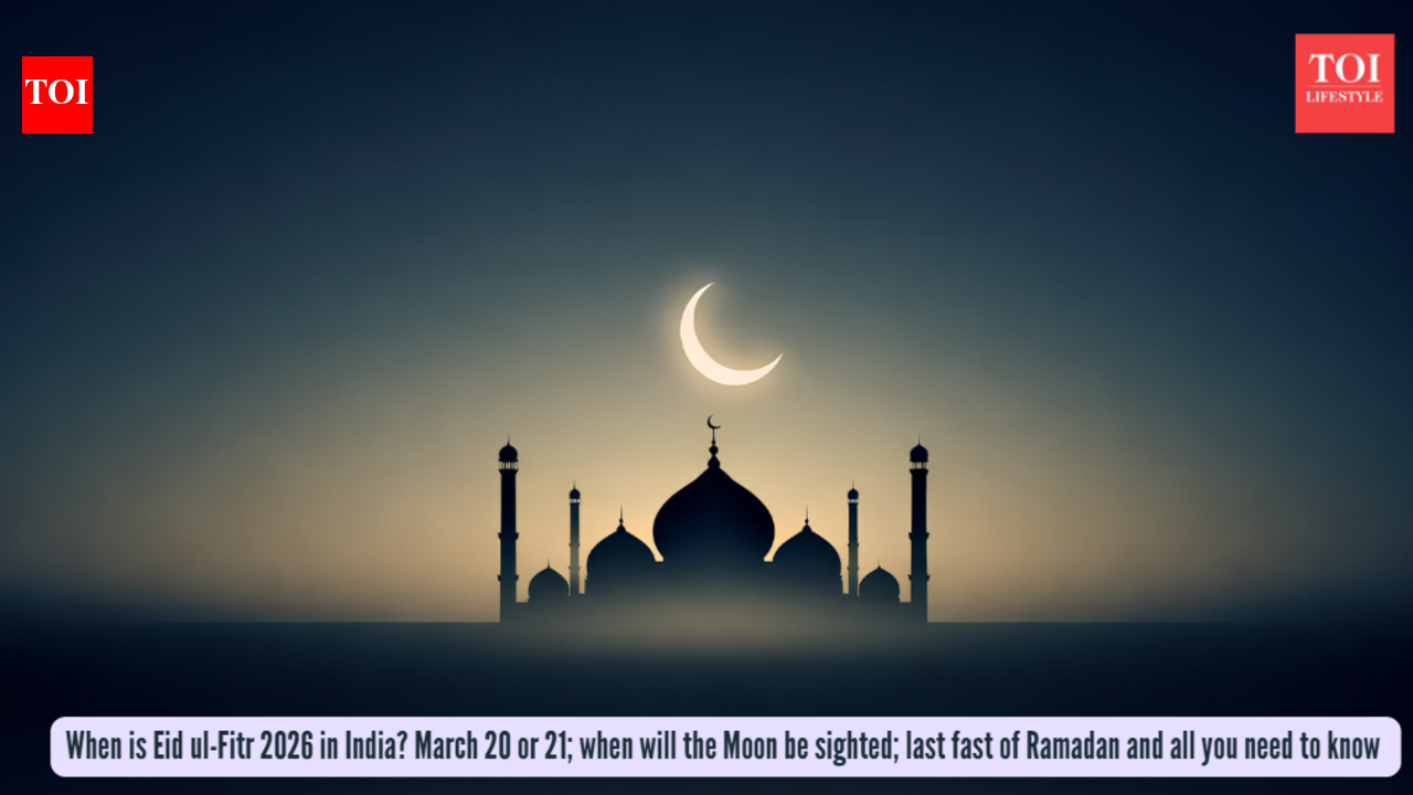 When is Eid ul-Fitr 2026 in India? March 20 or 21; when will the Moon be sighted; last fast of Ramadan and all you need to know