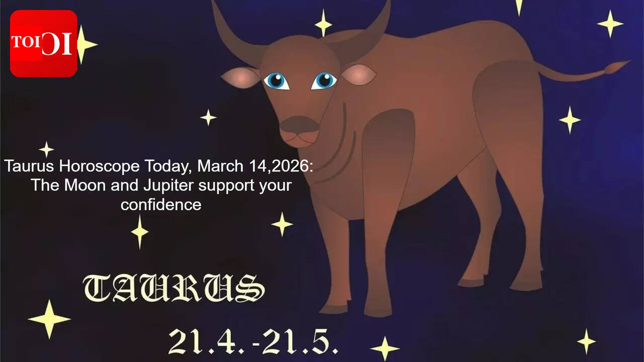 Taurus Horoscope Today, March 14,2026: The Moon and Jupiter support your confidence