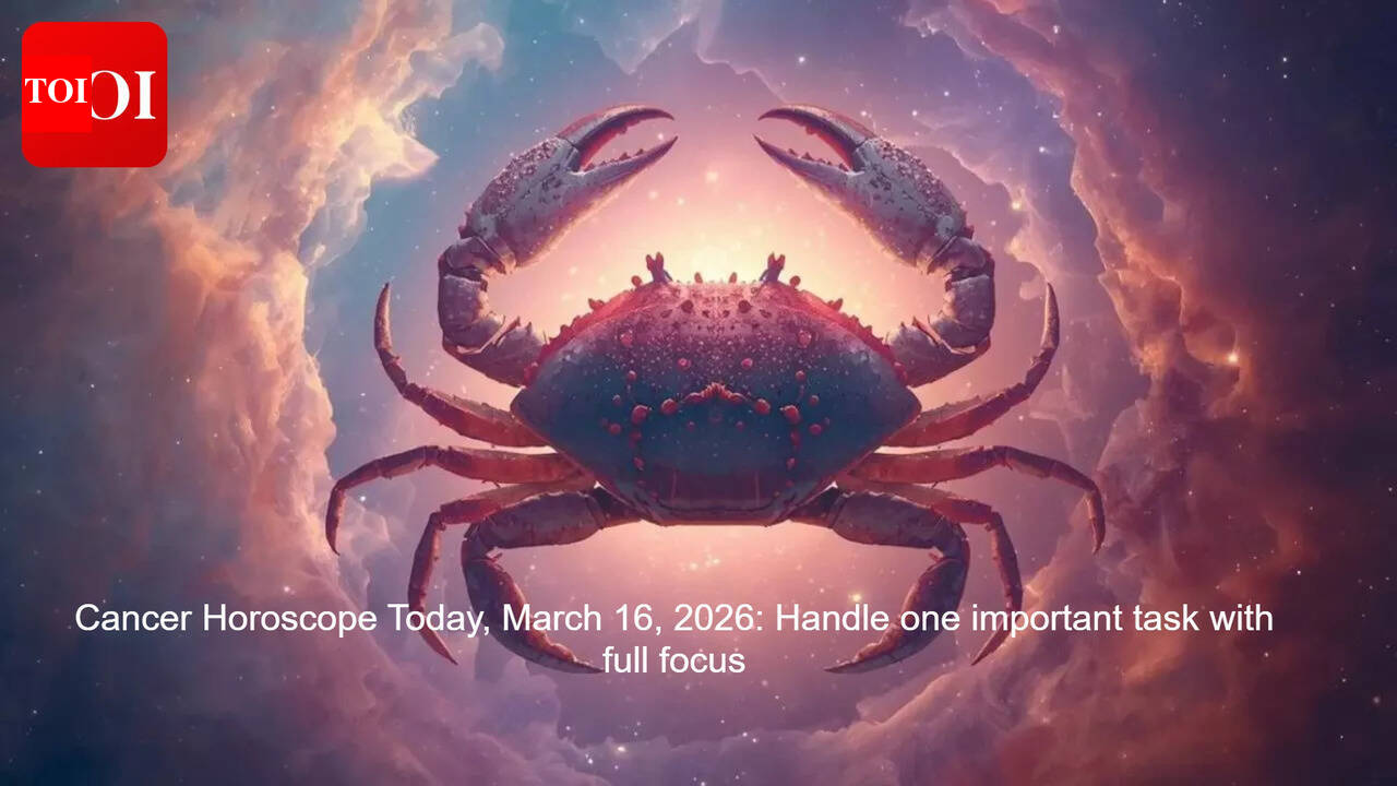 Cancer Horoscope Today, March 16, 2026: Handle one important task with full focus