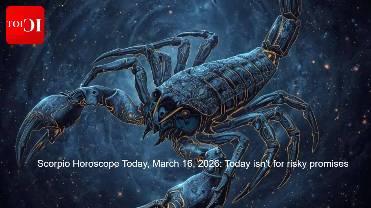 Scorpio Horoscope Today, March 16, 2026: Today isn’t for risky promises