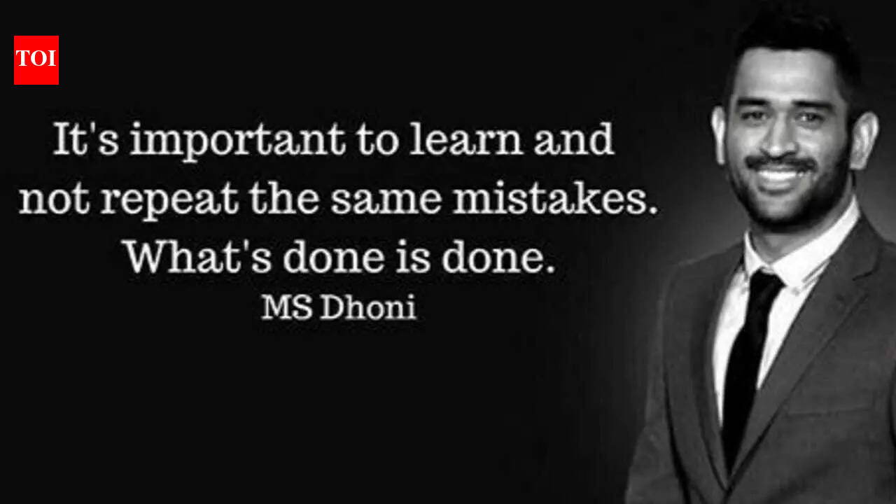 Quote of the day for kids by MS Dhoni: “It's important to learn and not repeat the same mistakes. what's done is done