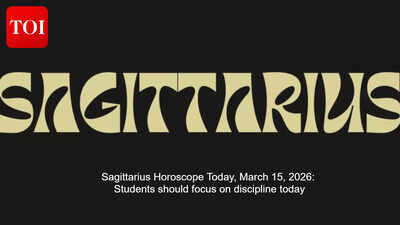 Sagittarius Horoscope Today, March 15, 2026: Students should focus on discipline today – The Times of India