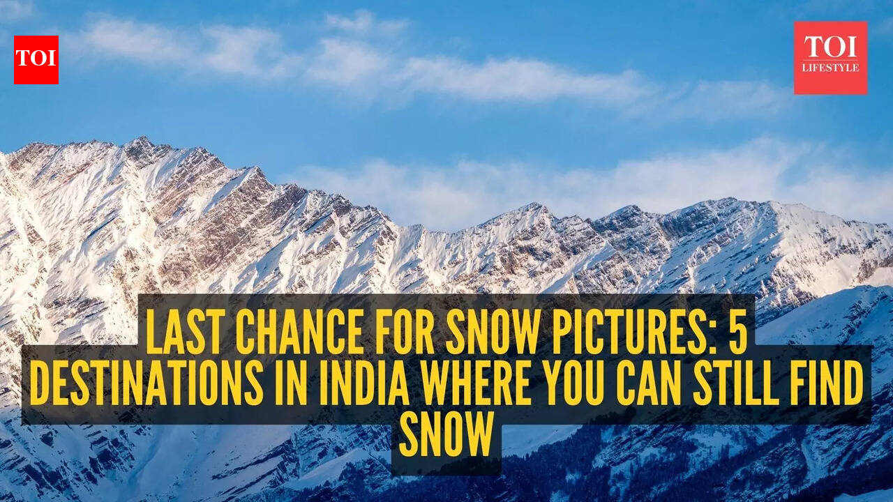 Last chance for snow pictures: 5 destinations in India where you can still find snow