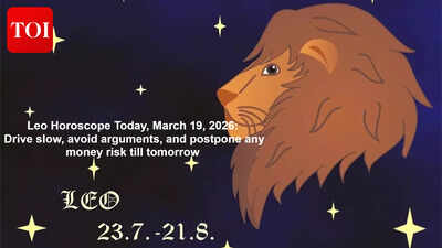Leo Horoscope Today, March 19, 2026: Drive slow, avoid arguments, and postpone any money risk till tomorrow