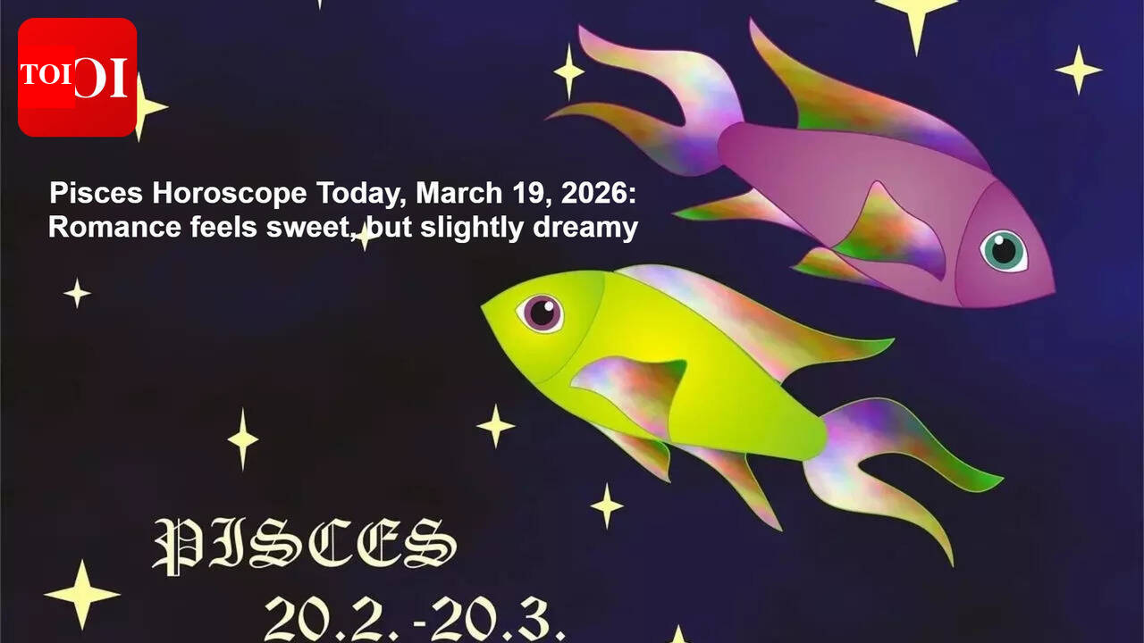 Pisces Horoscope Today, March 19, 2026: Romance feels sweet, but slightly dreamy