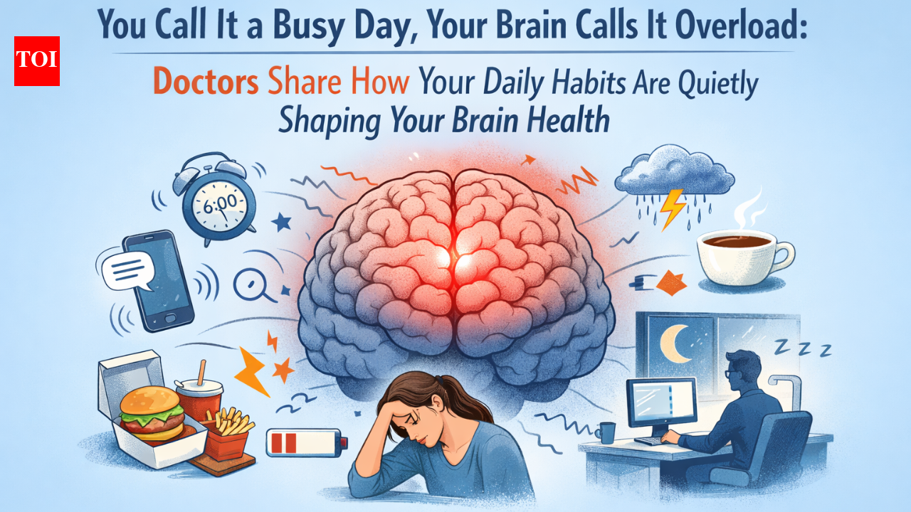 You call it a busy day, your brain calls it overload: Doctors share how daily habits quietly shape your brain health