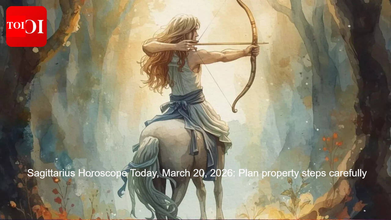 Sagittarius Horoscope Today, March 20, 2026: Plan property steps carefully