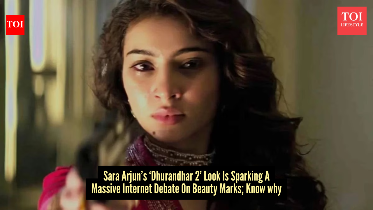 Sara Arjun’s ‘Dhurandhar 2’ look sparks debate over beauty marks: Here’s why