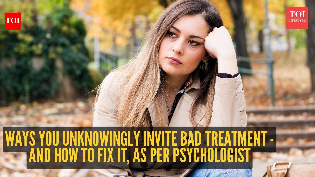 6 ways you unknowingly invite bad treatment – And how to fix it, as per psychologist