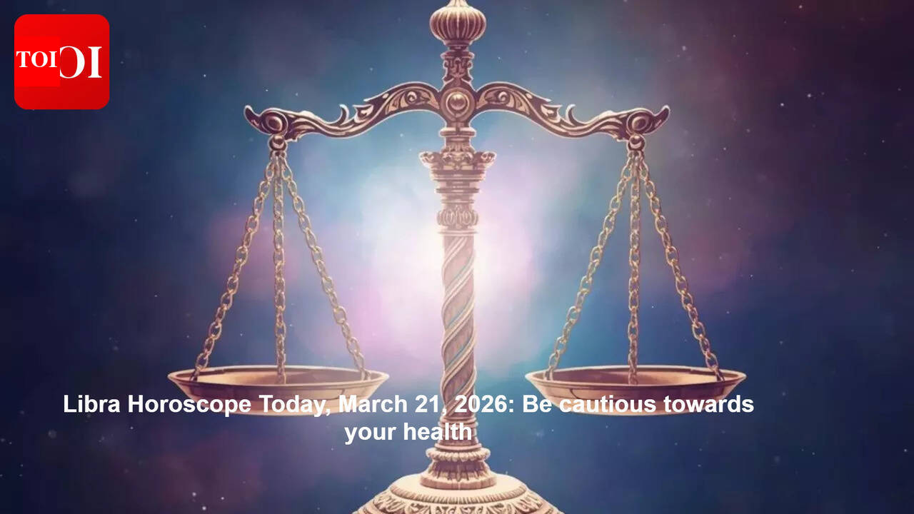 Libra Horoscope Today, March 21, 2026: Be cautious towards your health