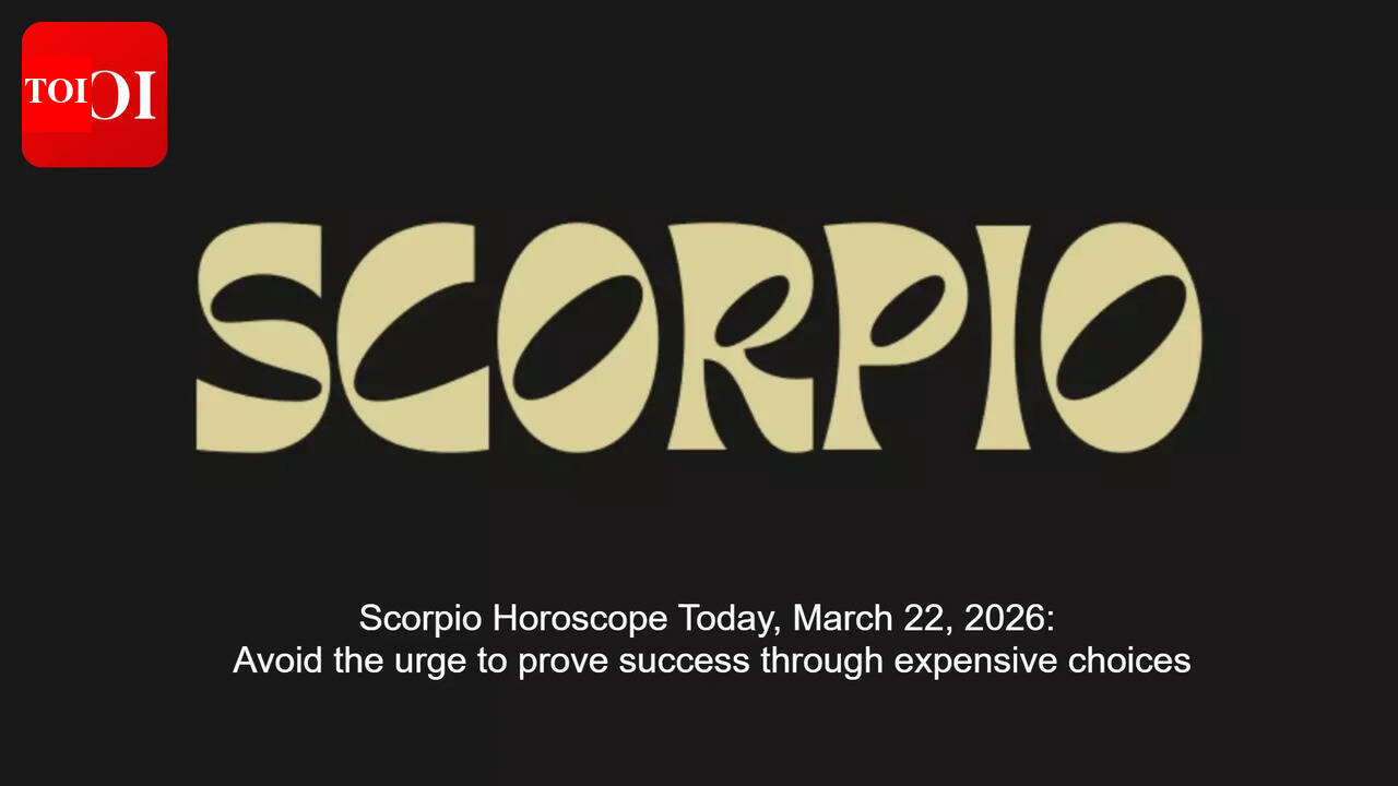 Scorpio Horoscope Today, March 22, 2026: Avoid the urge to prove success through expensive choices