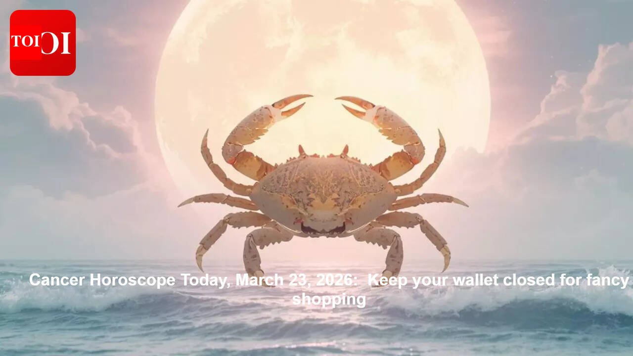 Cancer Horoscope Today, March 23, 2026:  Keep your wallet closed for fancy shopping