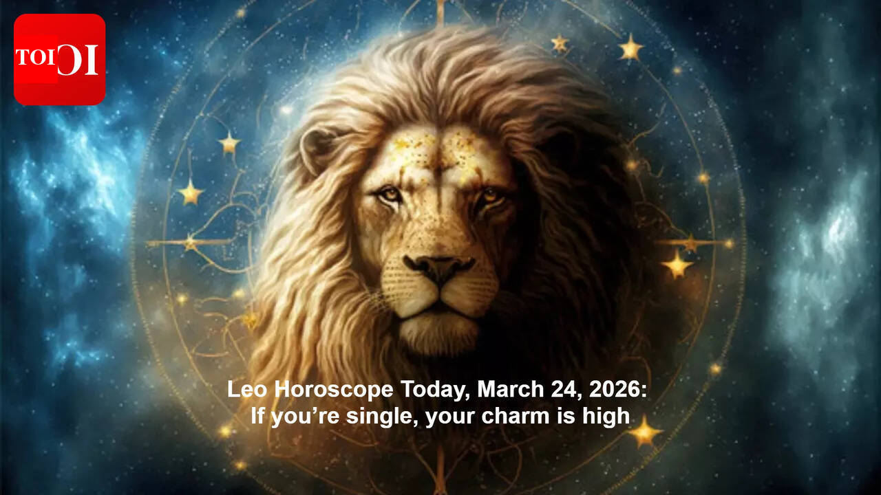 Leo Horoscope Today, March 24, 2026: If you’re single, your charm is high