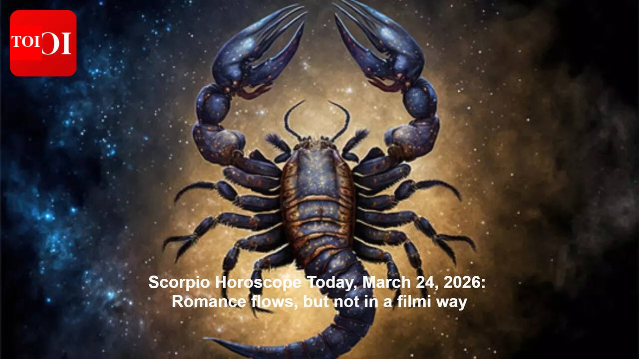 Scorpio Horoscope Today, March 24, 2026: Romance flows, but not in a filmi way