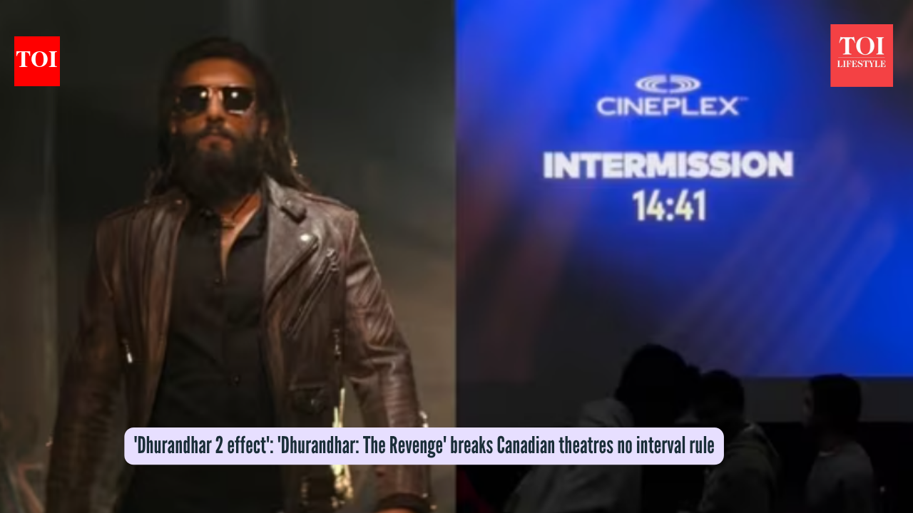 'Dhurandhar 2 effect': 'Dhurandhar: The Revenge' breaks Canadian theatres no interval rule