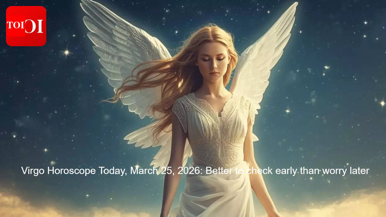 Virgo Horoscope Today, March 25, 2026: Better to check early than worry later