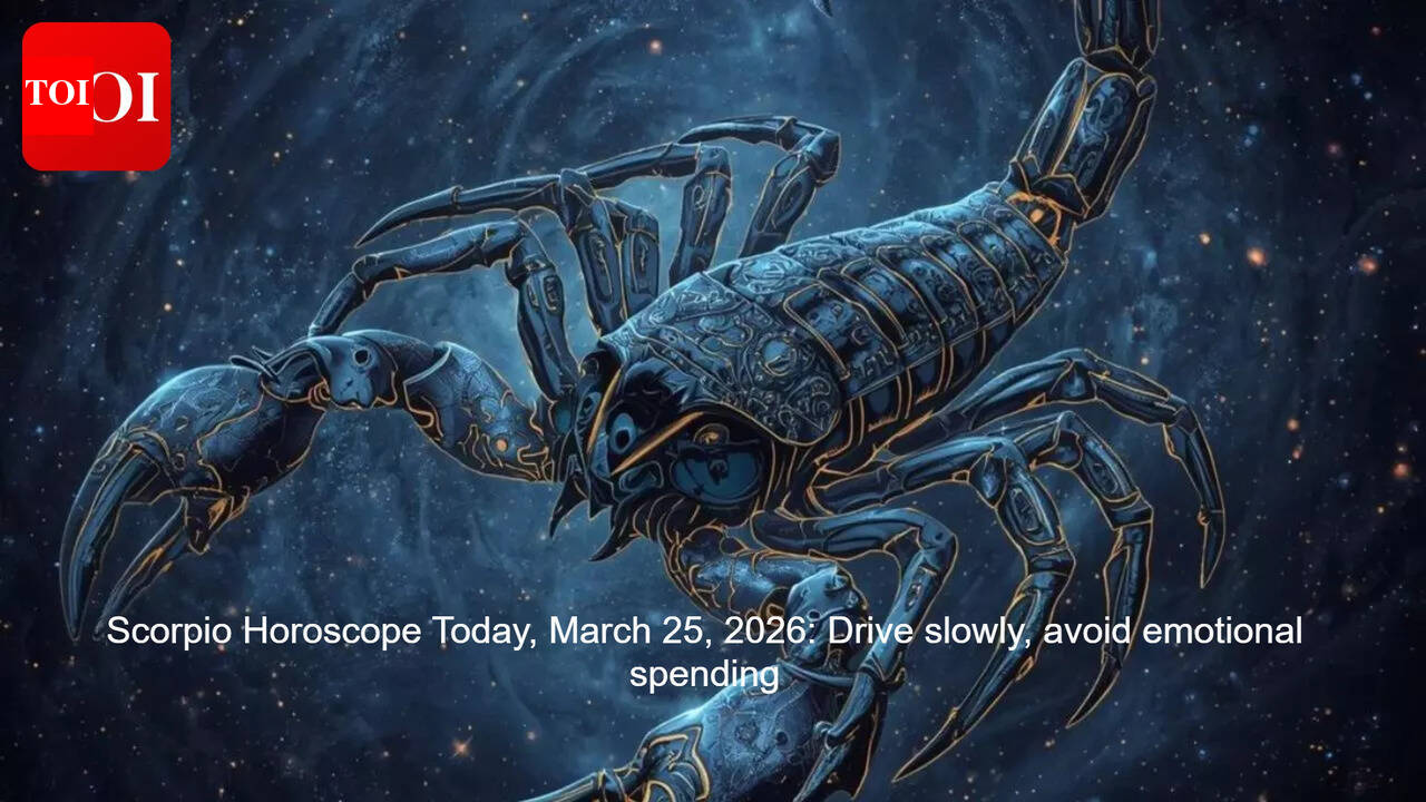 Scorpio Horoscope Today, March 25, 2026: Drive slowly, avoid emotional spending