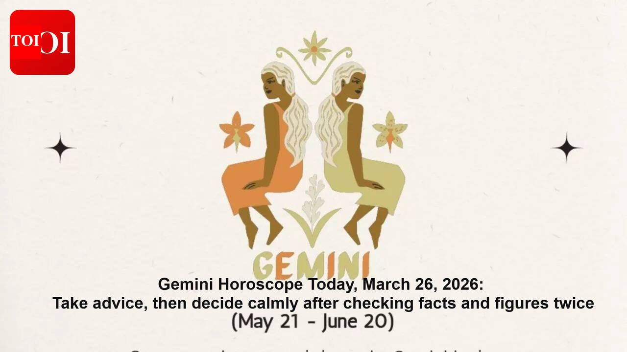 Gemini Horoscope Today, March 26, 2026: Take advice, then decide calmly after checking facts and figures twice