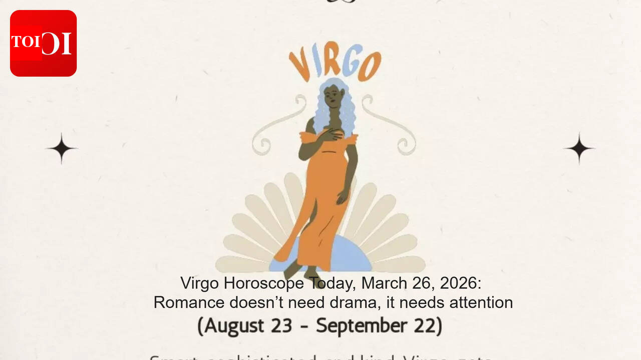 Virgo Horoscope Today, March 26, 2026: Romance doesn’t need drama, it needs attention