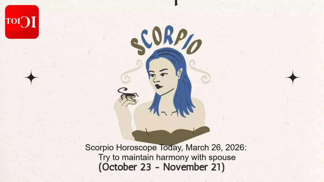 Scorpio Horoscope Today, March 26, 2026: Try to maintain harmony with spouse